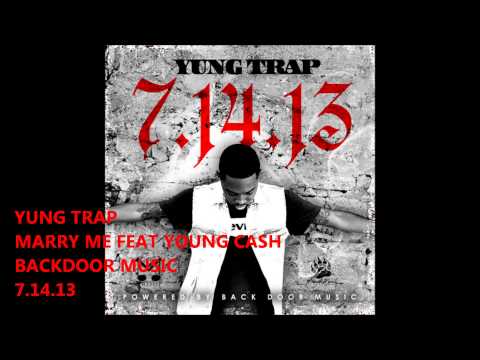 YUNG TRAP - MARRY ME FEAT JOEY GALAXY (YOUNG CASH)