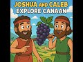 Bible Stories | Joshua and Caleb Explore Canaan