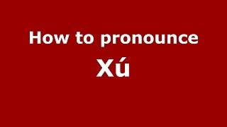 How to pronounce Xú