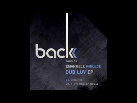 Emanuele Inglese - Dub Luv (Steve Mulder remix) [Back Records]
