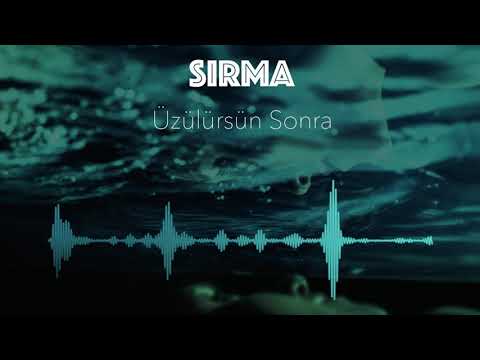 SIRMA - Üzülürsün Sonra
