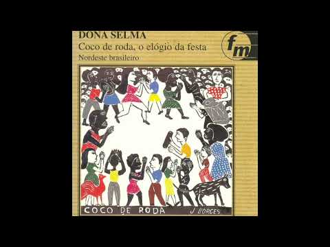 Dona Selma – Coco de Roda, O Elogio Da Festa