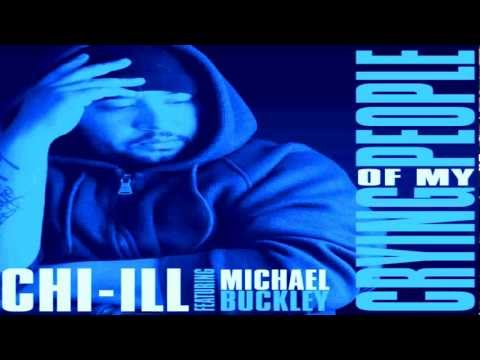 CHI-ILL & MICHAEL BUCKLEY - CRYING OF MY PEOPLE