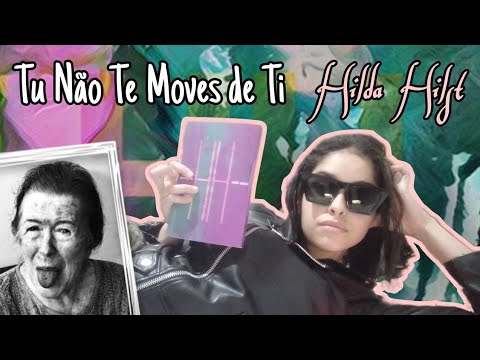 Tu Não Te Moves de Ti, de Hilda Hilst 🇧🇷 | Fui ler e acabei lelé da cuca.