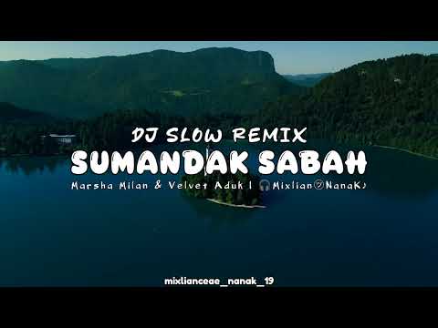 DJ SLOW REMIX ‼️ Sumandak Sabah | Marsha Milan & Velvet Aduk | mixlianceae_nanak_19