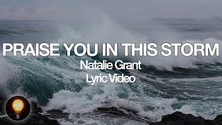Praise You In This Storm - Natalie Grant (Lyrics)