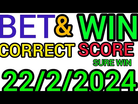 CORRECT SCORE PREDICTIONS TODAY 22/02/2024/SPORTS BETTING TIPS/FOOTBALL PREDICTIONS TODAY TIPS