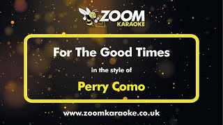 Perry Como - For The Good Times - Karaoke Version from Zoom Karaoke