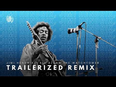 Jimi Hendrix - All Along The Watchtower | TRAILERIZED REMIX