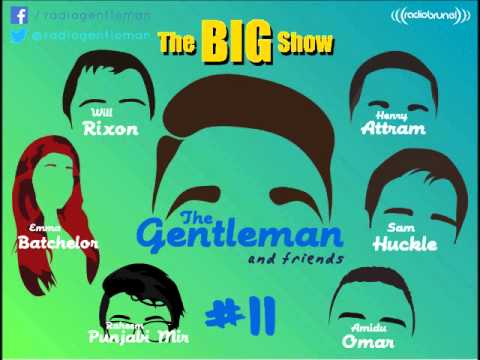 The Gentleman and Friends Radio Show (with Emma, Raheem, Henry, Will, Amidu and Sam)
