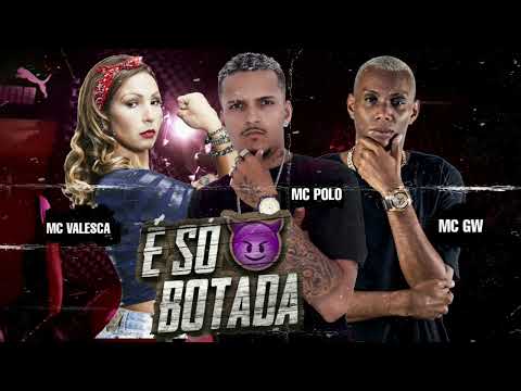 MC POLO FEAT MC GW E MC VALESCA - É SO BOTADA - (REMIX BREGA FUNK)