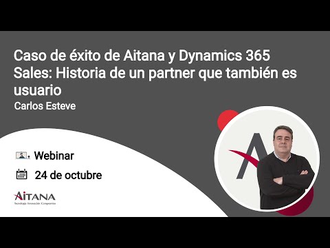 Caso de �xito de Aitana y Dynamics 365 Sales: Historia de un partner que tambi�n es usuario