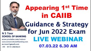 CAIIB - Appearing 1st Time - Strategy with N S Toor 07.03.22 at 6.30 AM
