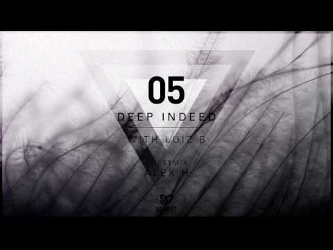 Deep Indeed 05 with Luiz B (incl. Alex H Guest Mix)
