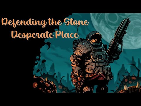 Defending the Stone - Desperate Place - 04