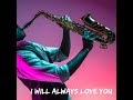 I Will Always Love You - Sax Instrumental