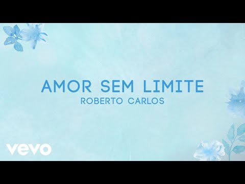 Roberto Carlos - Amor Sem Limite (Lyric Video)