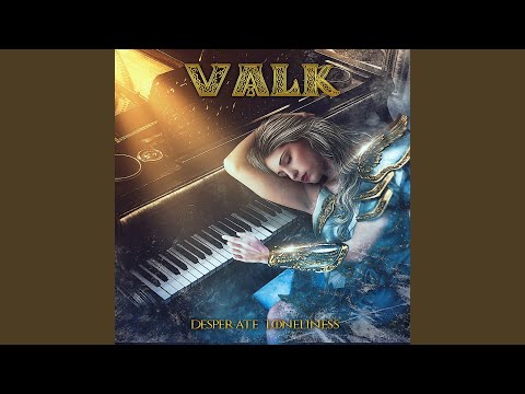 Desperate Loneliness - VALK