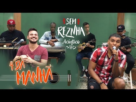 Sem Reznha 4 Da Manhã