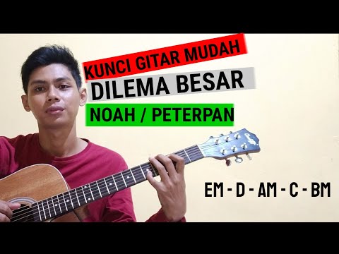 Chord Mudah - Dilema Besar - Noah / Peterpan (Tutorial Gitar Dilema Besar)