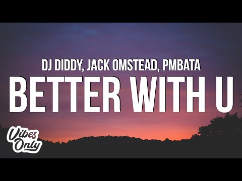 DJ Diddy - Better With U (Lyrics) ft. Jack Omstead & PmBata