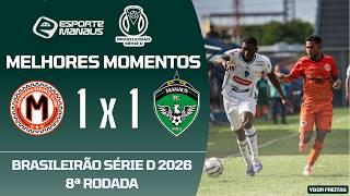 MANAUARA 1 X 1 MANAUS | MELHORES MOMENTOS | 8ª RODADA DO BRASILEIRÃO SÉRIE D 2026
