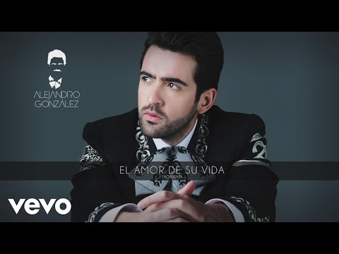 Alejandro Gonzalez - El Amor De Su Vida (Cover Audio) (Version Popular)