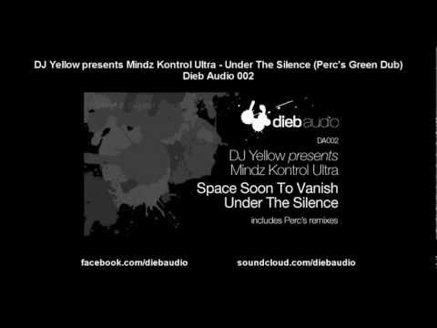 DJ Yellow pres. Mindz Kontrol Ultra - Under The Silence (Perc's Green Dub) - Dieb Audio 002