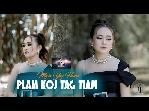 Plam Koj Tag Tiam/Maiv Yaj Ham nkauj tshiab/New MV(Official MV) #4k #musicvideo #2025