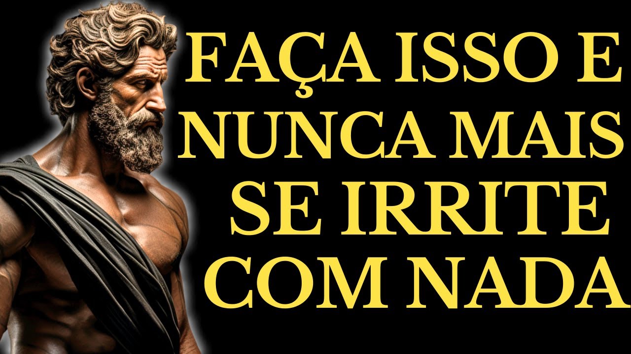 APRENDA ISTO E NUNCA MAIS PERDERÁ A CALMA COM NADA NEM NINGUÉM | 15 LIÇÕES de ESTOICISMO