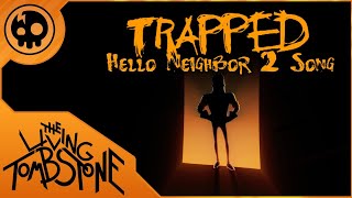 The Living Tombstone - Trapped (Hello Neighbor 2 Song)