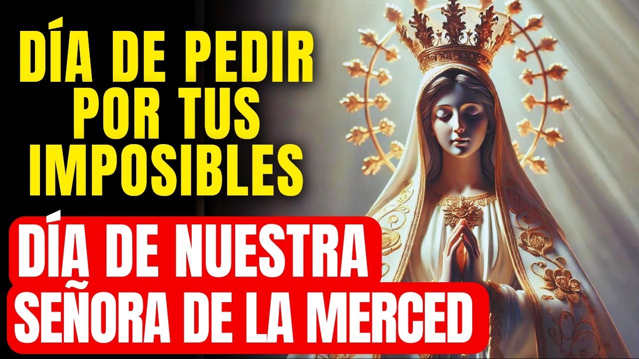 🔴 PIDE PROTECCIÓN Y UN MILAGRO URGENTE - DÍA DE  NUESTRA SEÑORA DE LAS MERCEDES | ORACIÓN MILAGROSA