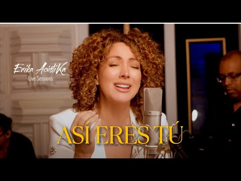 Así Eres Tú - Erika Ender - Erika AcústiKa Live Sessions
