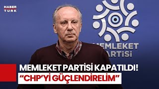 Siyasette Yeni Sayfa: Memleket Partisi Kapandı, İnce CHP’yi İşaret Ett