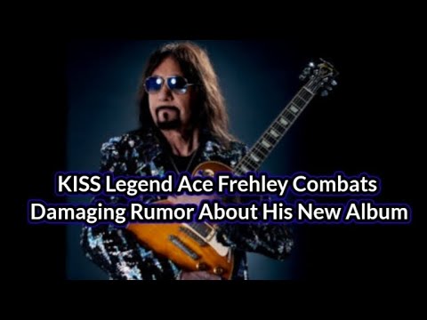 KISS Legend Ace Frehley Combats Damaging Rumor About His New Album