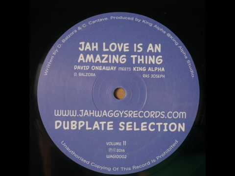 David Oneaway Meets King Alpha - Jah Love Is An Amazing Thing