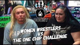 WOMEN WRESTLERS VS THE ONE CHIP CHALLENGE!!!