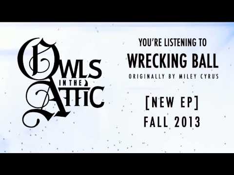 Owls in the Attic - Wrecking Ball (Miley Cyrus Cover)