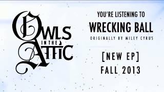 Owls in the Attic - Wrecking Ball (Miley Cyrus Cover)