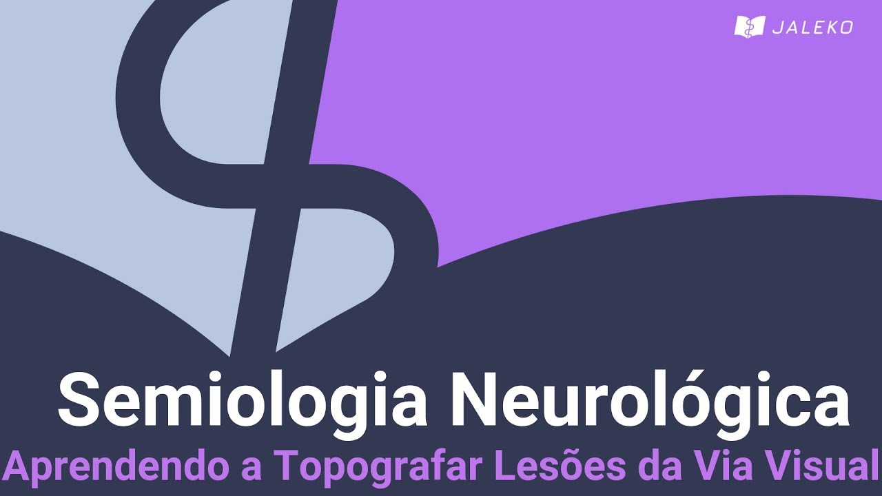 Semiologia Neurológica - Aprendendo a Topografar Lesões da Via Visual