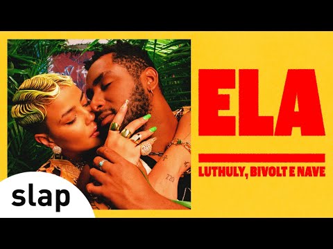 Luthuly e Bivolt - Ela (Prod. Nave)