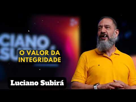 O VALOR DA INTEGRIDADE - Luciano Subirá