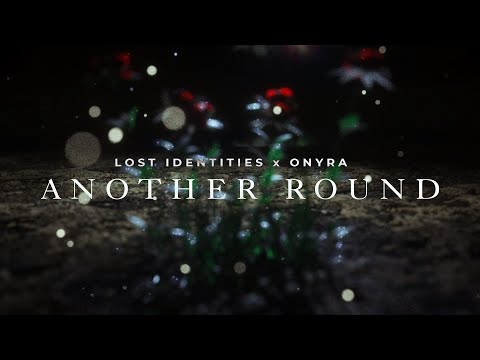 Lost Identities x Onyra - Another Round (Official Lyric Video)