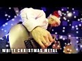 White Christmas (metal cover by Leo Moracchioli ...