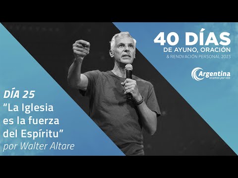 Día 25, 40 Días de Ayuno y Oración 2023 | Walter Altare (LSA)