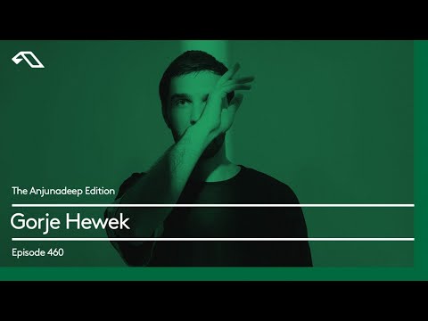 The Anjunadeep Edition 460 with Gorje Hewek