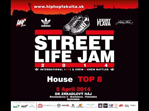 STREET LIFE JAM 2014 HOUSE TOP 8 BATTLE 05.04. Bratislava]