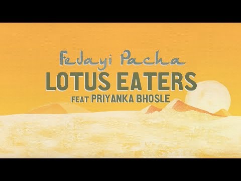 FEDAYI PACHA - Lotus Eaters Feat Priyanka Bhosle