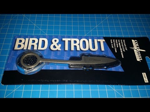 Cold Steel Bird & Trout: The One In The Bush Is Better.