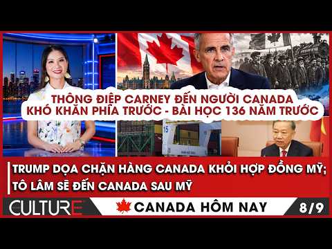 🔴THÔNG ĐIỆP TT CARNEY KÊU GỌI CẢ NƯỚC “XOAY TRỤC”, TRUMP DỌA CHẶN HÀNG CANADA |TIN CANADA-TG 8/9